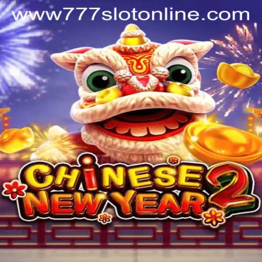 Exploring CHINESENEWYEAR2: A Festive Journey with 777 Slot Online